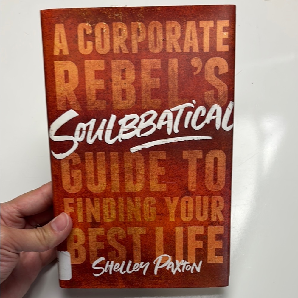 Soulbbatical: A Corporate Rebel's Guide to Finding Your Best Life Hardcover